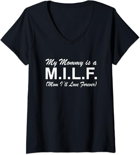 Womens My Mommy is A Milf (Mom I'll Love Forever) Funny Pun VNeck T